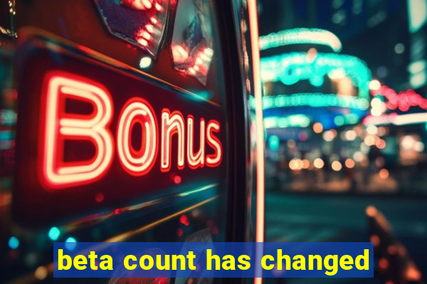 beta count has changed